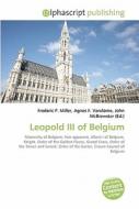 Leopold Iii Of Belgium di #Miller,  Frederic P. Vandome,  Agnes F. Mcbrewster,  John edito da Vdm Publishing House