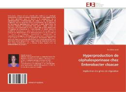 Hyperproduction de céphalosporinase chez Enterobacter cloacae di Géraldine Jacob edito da Editions universitaires europeennes EUE