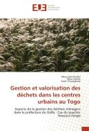 Gestion et valorisation des déchets dans les centres urbains au Togo di Moursalou KORIKO, Aliou Samah, Gado Tchangbedji edito da Editions universitaires europeennes EUE