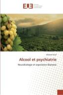 Alcool et psychiatrie di Abboud Assaf edito da Editions universitaires europeennes EUE