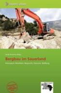 Bergbau Im Sauerland edito da Betascript Publishing