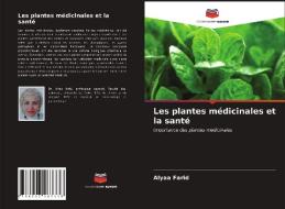 Les plantes médicinales et la santé di Alyaa Farid edito da Editions Notre Savoir