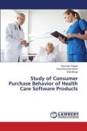 Study of Consumer Purchase Behavior of Health Care Software Products di Somnath Thigale, Vidya Karande Hariba, Dipti Barge edito da LAP LAMBERT Academic Publishing