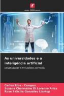 As universidades e a inteligência artificial di Carlos Rios - Campos, Susana Charmaine Di Lorenzo Arias, Rosa Felicita Gonzáles Llontop edito da Edições Nosso Conhecimento