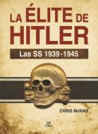 La élite de Hitler : las SS 1939-1945 di Chris McNab edito da Editorial LIBSA, S.A.