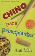 Chino Para Principiantes = Kitchen Chinese di Anna Mah edito da Ediciones B