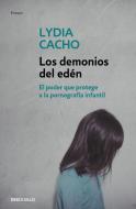 Los demonios del edén : el poder que protege a la pornografía infantil di Lydia Cacho edito da Debolsillo