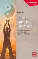 Tecnicas Taoistas Para Vivir Mas di Iravan Lee edito da Ediciones Robinbook