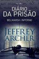 Diário da prisão, Volume 1 - Belmarsh: Inferno di Jeffrey Archer edito da SAGA Books - Egmont