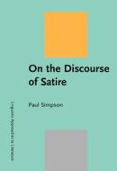 On The Discourse Of Satire di Paul Simpson edito da John Benjamins Publishing Co