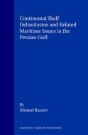 Continental Shelf Delimitation and Related Maritime Issues in the Persian Gulf di Ahmad Razavi edito da BRILL ACADEMIC PUB