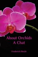 About Orchids di Frederick Boyle edito da Alpha Editions