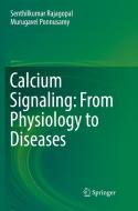 Calcium Signaling: From Physiology to Diseases di Senthilkumar Rajagopal, Murugavel Ponnusamy edito da Springer Verlag, Singapore