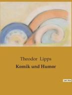 Komik und Humor di Theodor Lipps edito da Culturea