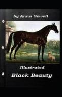 Black Beauty Illustrated di Sewell Anna Sewell edito da Independently Published