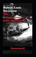 The Misadventures Of John Nicholson Annotated di Stevenson Robert Louis Stevenson edito da Independently Published