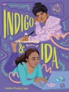 Indigo and Ida di Heather Murphy Capps edito da CAROLRHODA BOOKS