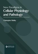 New Paradigms in Cellular Physiology and Pathology edito da AMERICAN MEDICAL PUBLISHERS