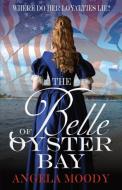 The Belle of Oyster Bay di Angela Moody edito da Angela Moody