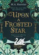 Upon A Frosted Star di M.A. Kuzniar edito da HarperCollins Publishers