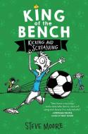 King of the Bench: Kicking & Screaming di Steve Moore edito da HARPERCOLLINS