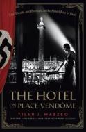 The Hotel on Place Vendome: Life, Death, and Betrayal at the Hotel Ritz in Paris di Tilar J. Mazzeo edito da Harper