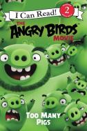 The Angry Birds Movie: Too Many Pigs di Chris Cerasi edito da HARPERCOLLINS