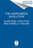The Andromeda Evolution di Michael Crichton, Daniel H. Wilson edito da HARPER TORCH
