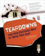 Teardowns: Learn How Electronics Work by Taking Them Apart di Bryan Bergeron edito da McGraw-Hill Education - Europe