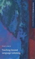 Teaching Second Language Listening di Tony Lynch edito da Oxford University Press