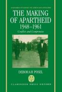 The Making of Apartheid, 1948-1961: Conflict and Compromise di Deborah Posel edito da OXFORD UNIV PR