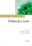 Philosophical Foundations of Fiduciary Law di Andrew S. Gold edito da OUP Oxford
