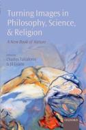 Turning Images in Philosophy, Science, and Religion: A New Book of Nature di Charles Taliaferro, Jil Evans edito da PAPERBACKSHOP UK IMPORT