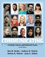 Communicating: A Social, Career, and Cultural Focus Plus New Mycommunicationlab with Etext -- Access Card Package di Roy M. Berko, Andrew D. Wolvin, Darlyn R. Wolvin edito da Pearson