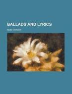 Ballads And Lyrics di Bliss Carman edito da General Books Llc