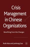 Crisis Management in Chinese Organizations di Ruth Alas, Junhong Gao edito da Palgrave Macmillan