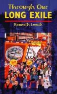 Through Our Long Exile di Kenneth Leech edito da Darton,longman & Todd Ltd