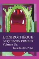 L'ONIROTHEQUE DE QUENTIN CUMBER, VOL. 1 di M. Jean-Paul G. Potet edito da Lulu.com