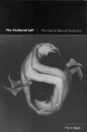 The Shattered Self: The End of Natural Evolution di Pierre Baldi edito da MIT PR