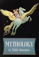 Mythology di Edith Hamilton edito da LITTLE BROWN & CO