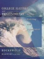 College Algebra And Trigonometry Through Modeling And Visualization di Gary K. Rockswold, John Hornsby, Margaret L. Lial edito da Pearson Education