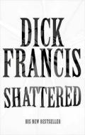 Shattered di Dick Francis edito da Pan Macmillan