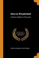 Alice In Wonderland di Burton Harrison, John Tenniel edito da Franklin Classics Trade Press