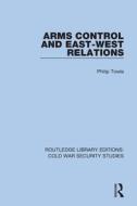 Arms Control And East-West Relations di Philip Towle edito da Taylor & Francis Ltd