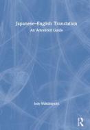 Japanese-english Translation di Judy Wakabayashi edito da Taylor & Francis Ltd