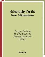 Holography for the New Millennium di H. John Caulfield, Jacques Ludman, Juanita Riccobono edito da Springer New York