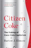 Citizen Coke di Bartow J. (Ohio State University) Elmore edito da WW Norton & Co