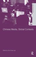 Chinese Media, Global Contexts di Lee Chin-Chuan edito da Taylor & Francis Ltd