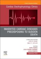 Inherited Cardiac Diseases Predisposing to Sudden Death, an Issue of Cardiac Electrophysiology Clinics: Volume 15-3 edito da ELSEVIER