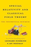 Special Relativity and Classical Field Theory: The Theoretical Minimum di Leonard Susskind, Art Friedman edito da BASIC BOOKS